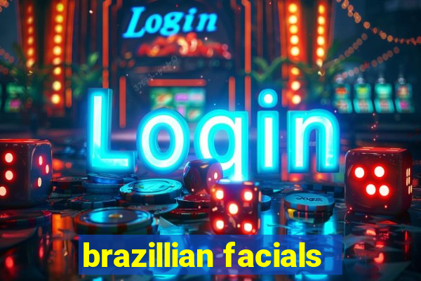 brazillian facials